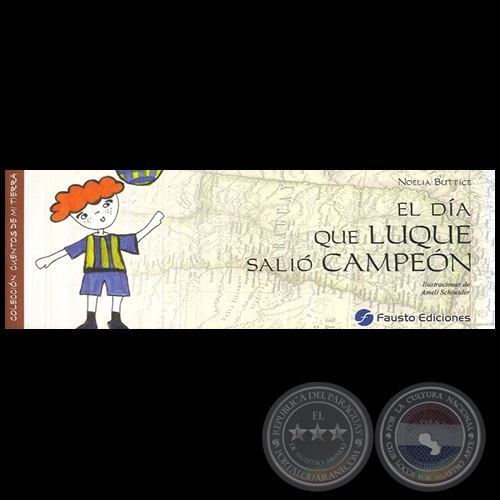 EL DÍA EN QUE LUQUE SALIÓ CAMPEÓN -  Autora: NOELIA BUTTICE - Año 2007